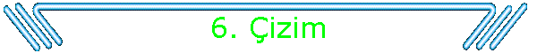 6. �izim
